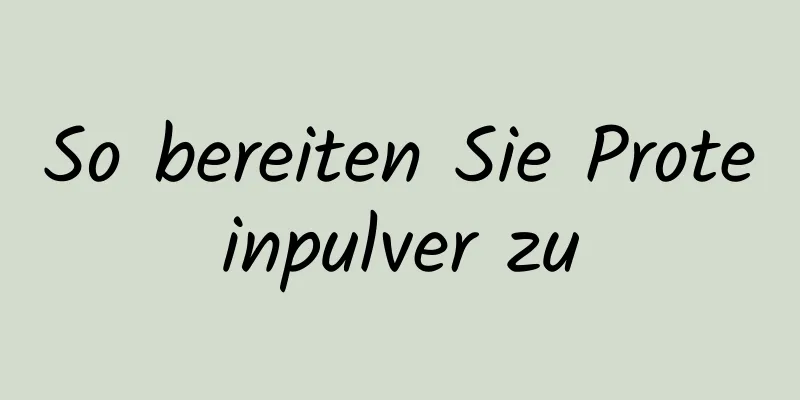 So bereiten Sie Proteinpulver zu