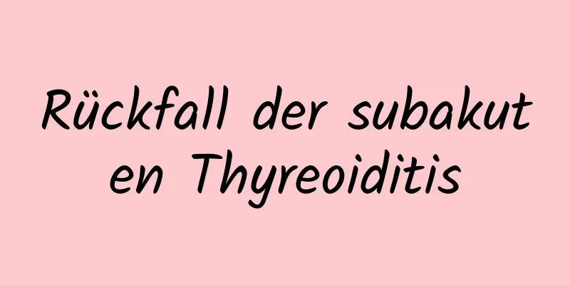 Rückfall der subakuten Thyreoiditis