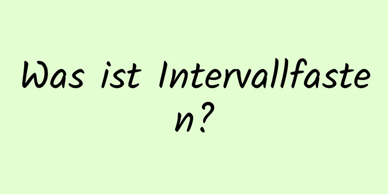 Was ist Intervallfasten?
