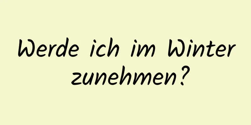 Werde ich im Winter zunehmen?