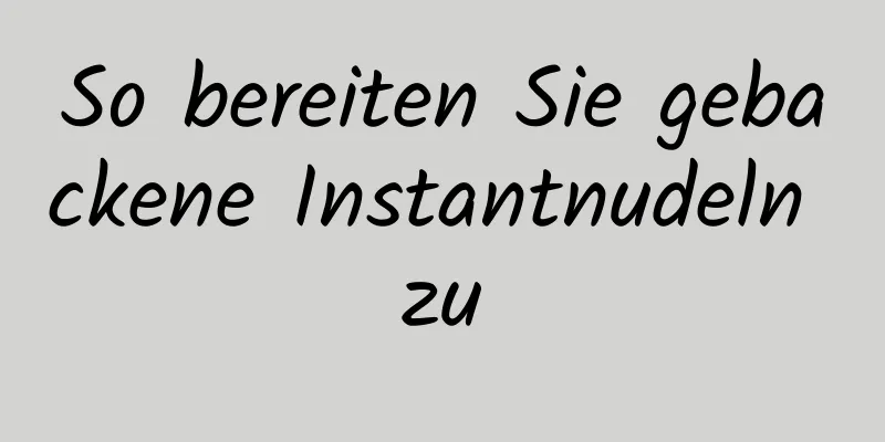 So bereiten Sie gebackene Instantnudeln zu
