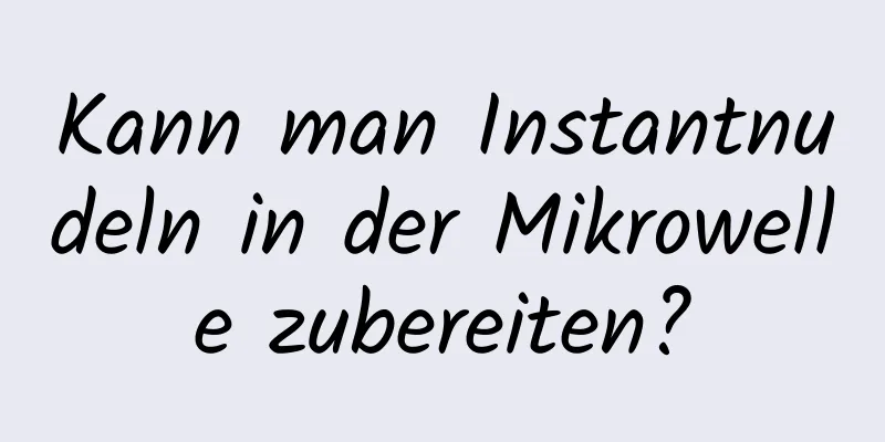 Kann man Instantnudeln in der Mikrowelle zubereiten?