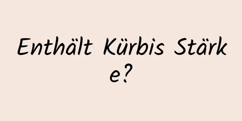 Enthält Kürbis Stärke?
