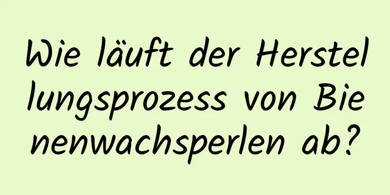Wie läuft der Herstellungsprozess von Bienenwachsperlen ab?