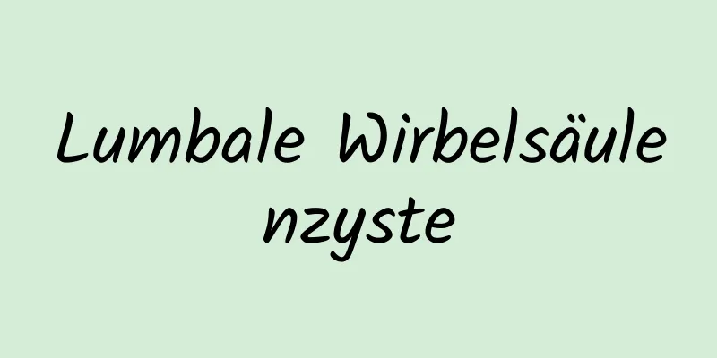 Lumbale Wirbelsäulenzyste