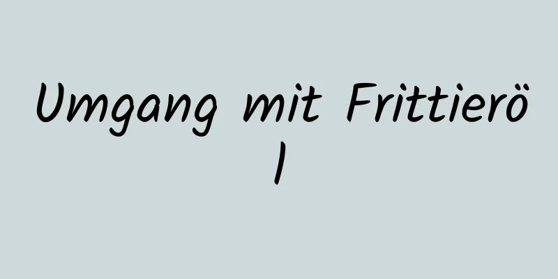 Umgang mit Frittieröl