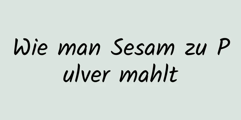 Wie man Sesam zu Pulver mahlt