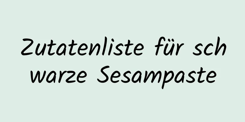 Zutatenliste für schwarze Sesampaste