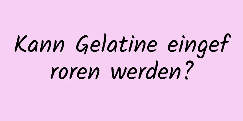 Kann Gelatine eingefroren werden?