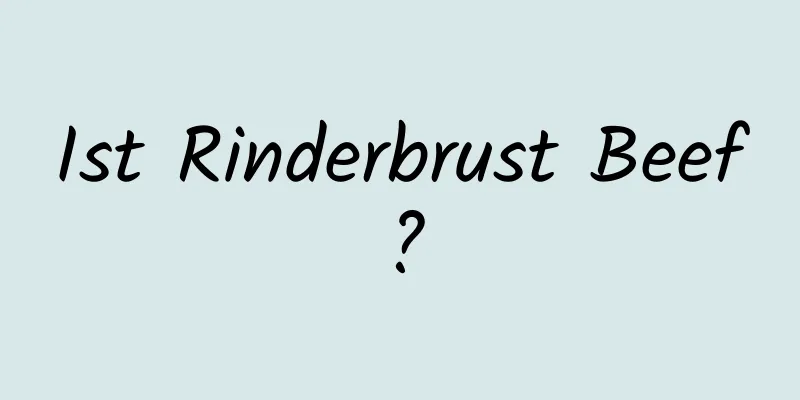 Ist Rinderbrust Beef?