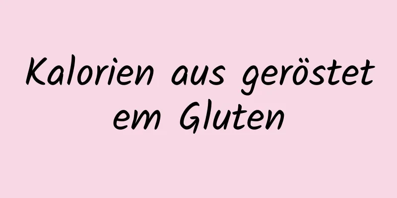 Kalorien aus geröstetem Gluten