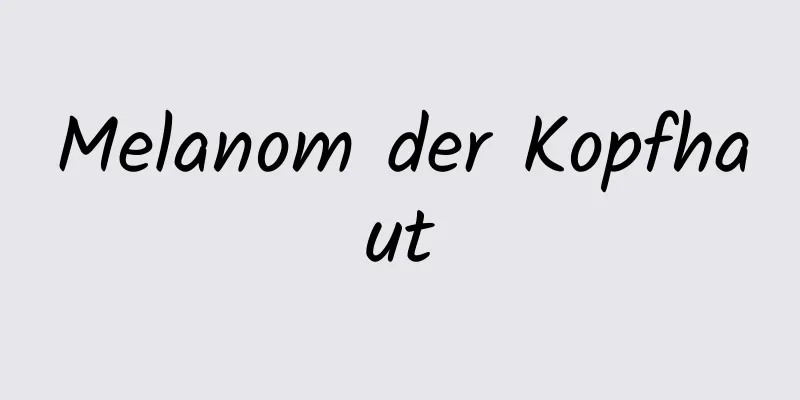 Melanom der Kopfhaut