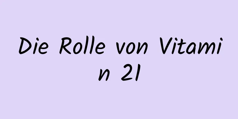 Die Rolle von Vitamin 21
