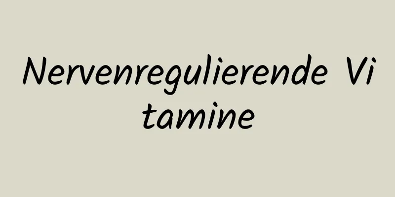Nervenregulierende Vitamine