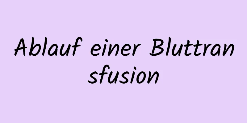 Ablauf einer Bluttransfusion
