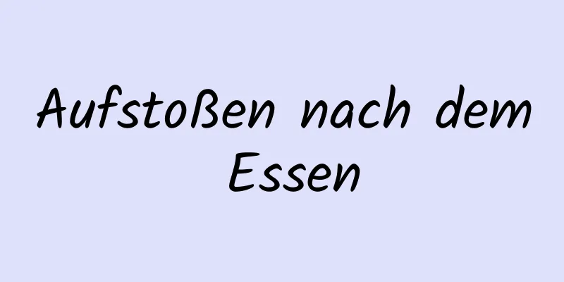 Aufstoßen nach dem Essen