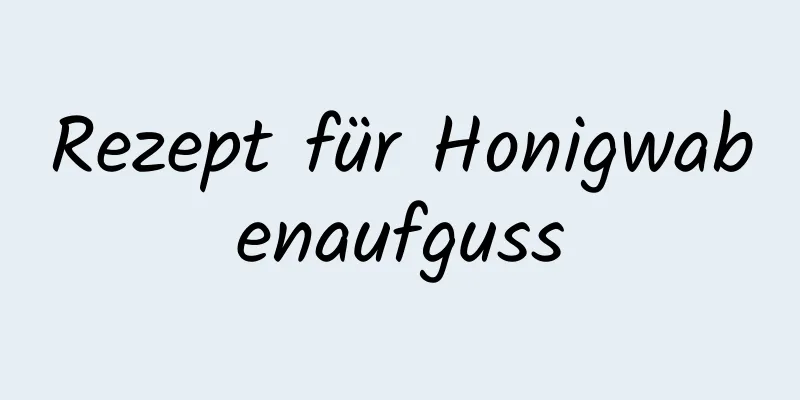 Rezept für Honigwabenaufguss