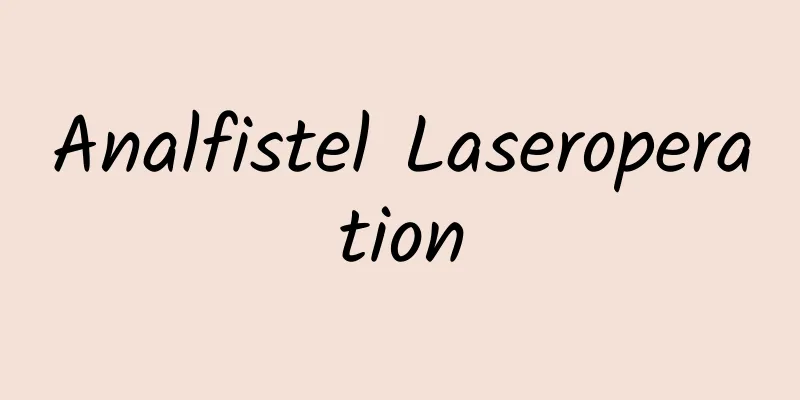 Analfistel Laseroperation