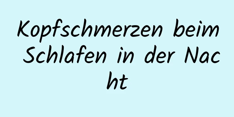 Kopfschmerzen beim Schlafen in der Nacht