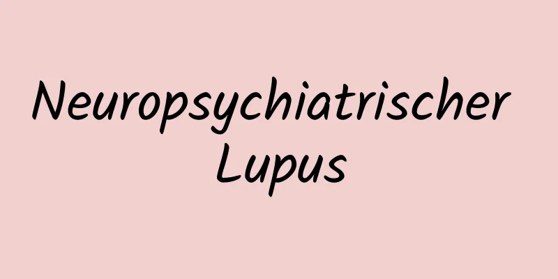 Neuropsychiatrischer Lupus