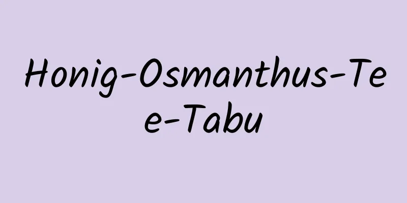 Honig-Osmanthus-Tee-Tabu