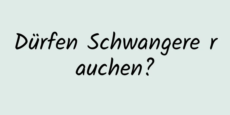 Dürfen Schwangere rauchen?