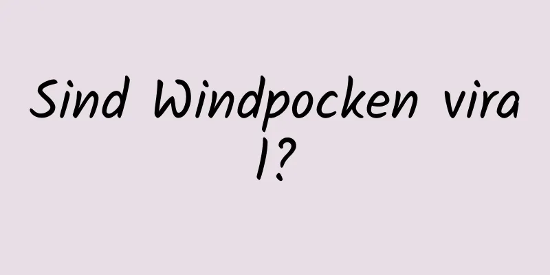 Sind Windpocken viral?