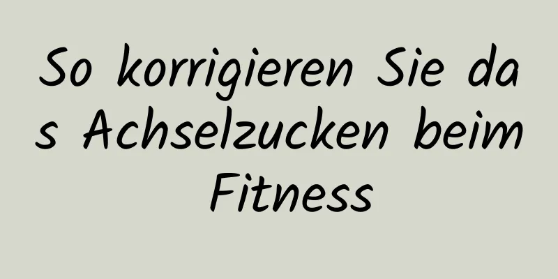 So korrigieren Sie das Achselzucken beim Fitness