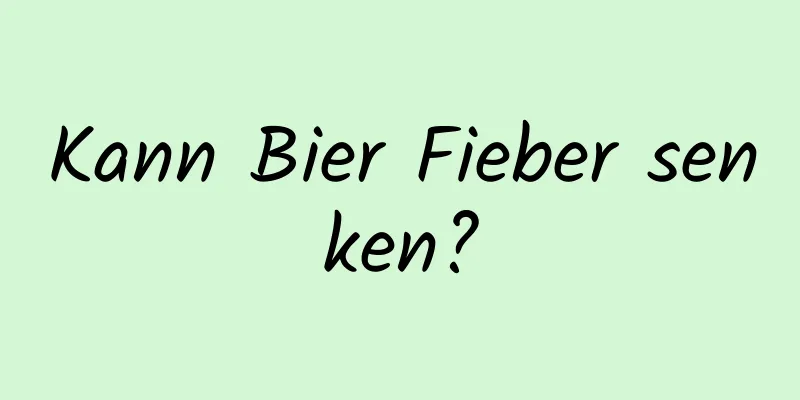 Kann Bier Fieber senken?