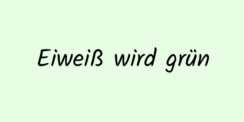 Eiweiß wird grün