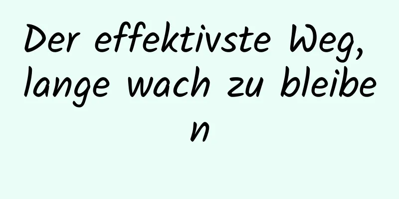 Der effektivste Weg, lange wach zu bleiben