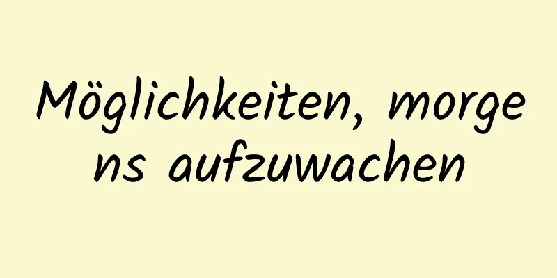 Möglichkeiten, morgens aufzuwachen