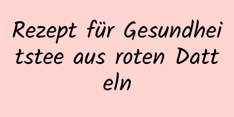 Rezept für Gesundheitstee aus roten Datteln