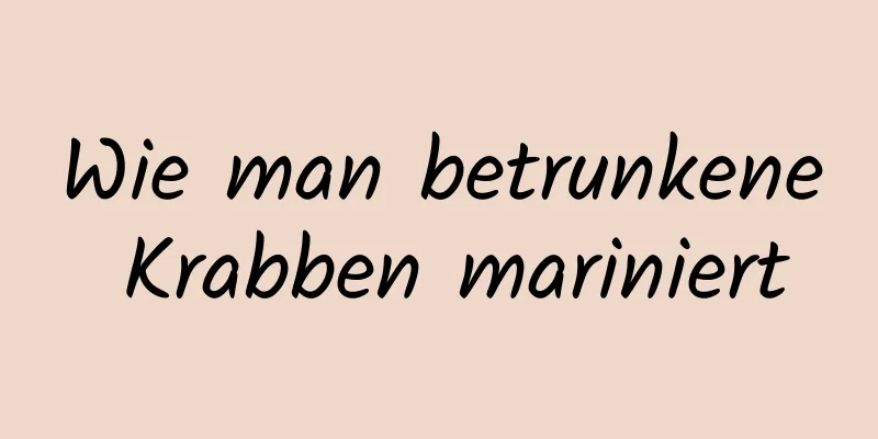 Wie man betrunkene Krabben mariniert