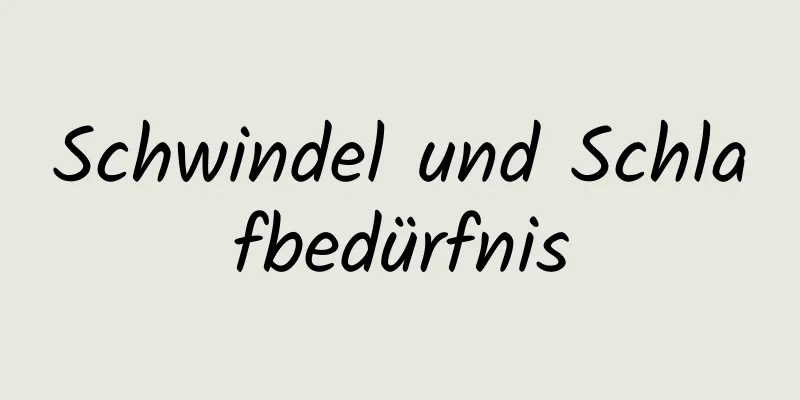 Schwindel und Schlafbedürfnis