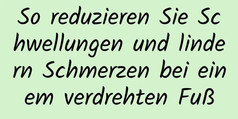 So reduzieren Sie Schwellungen und lindern Schmerzen bei einem verdrehten Fuß