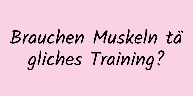 Brauchen Muskeln tägliches Training?