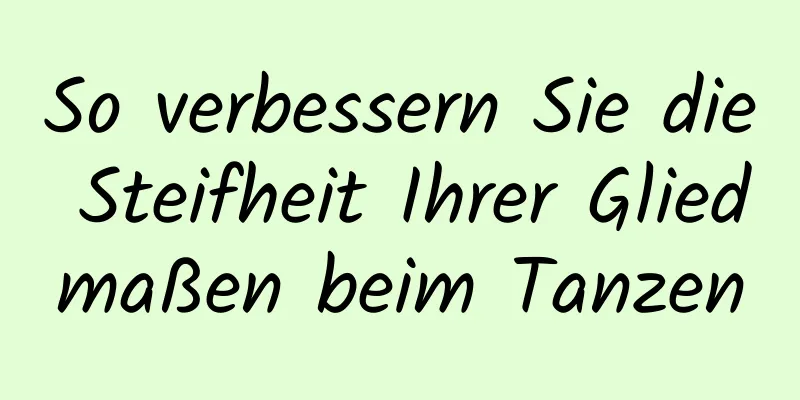 So verbessern Sie die Steifheit Ihrer Gliedmaßen beim Tanzen
