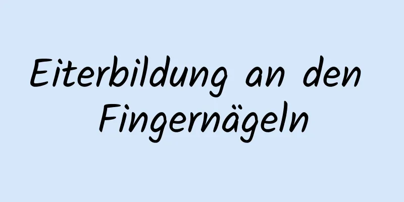 Eiterbildung an den Fingernägeln