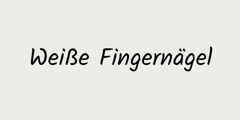 Weiße Fingernägel