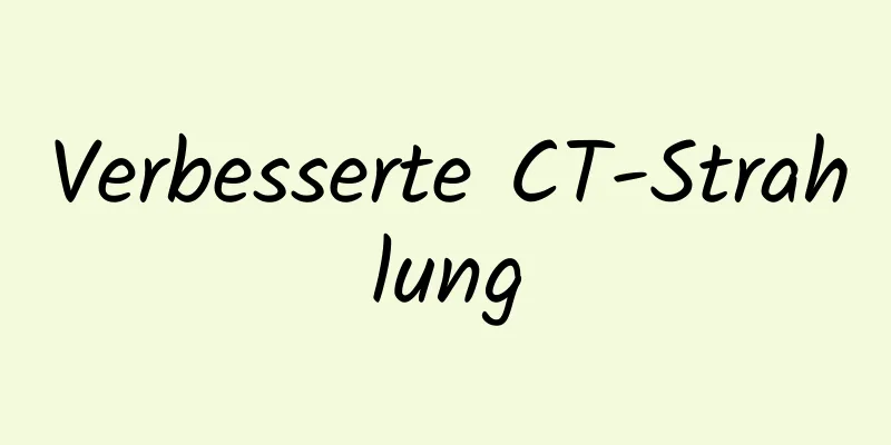 Verbesserte CT-Strahlung