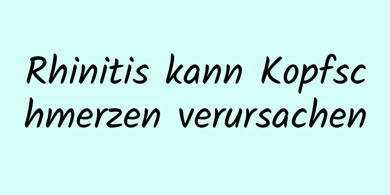 Rhinitis kann Kopfschmerzen verursachen