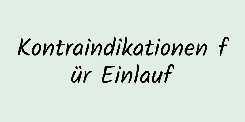 Kontraindikationen für Einlauf