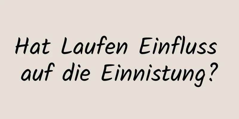 Hat Laufen Einfluss auf die Einnistung?