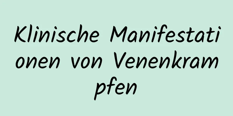 Klinische Manifestationen von Venenkrampfen