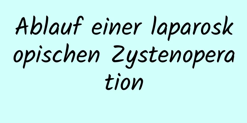 Ablauf einer laparoskopischen Zystenoperation