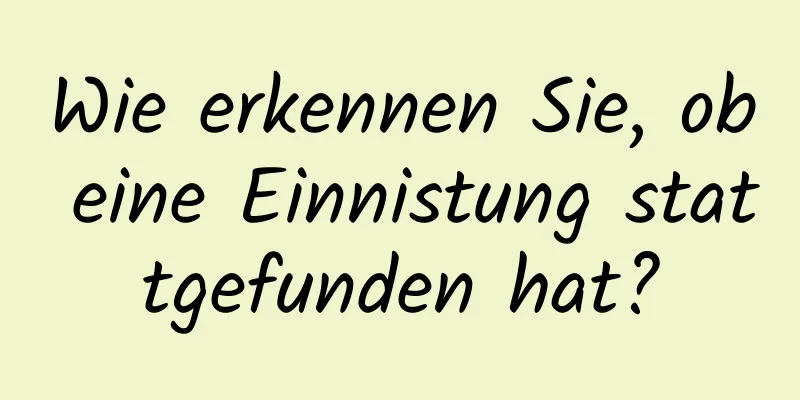 Wie erkennen Sie, ob eine Einnistung stattgefunden hat?