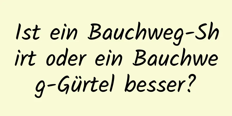 Ist ein Bauchweg-Shirt oder ein Bauchweg-Gürtel besser?