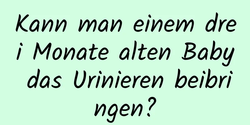 Kann man einem drei Monate alten Baby das Urinieren beibringen?