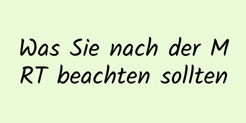 Was Sie nach der MRT beachten sollten